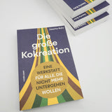 Jascha Rohr: Die große Kokreation. Eine Werkstatt für alle, die nicht mehr untergehen wollen