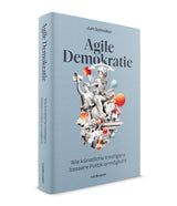 Juri Schnöller: Agile Demokratie. Wie künstliche Intelligenz bessere Politik ermöglicht