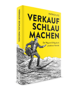 Patrick Utz: Verkauf. Schlau. Machen. Der Weg zum Erfolg durch proaktiven Vertrieb