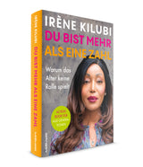 Irène Kilubi: Du bist mehr als eine Zahl. Warum das Alter keine Rolle spielt