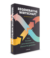 Jan Schmirmund: Regenerative Wirtschaft. Wie Pioniere eine lebenswerte Ökonomie gestalten
