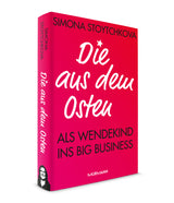 Simona Stoytchkova: Die aus dem Osten. Als Wendekind ins Big Business