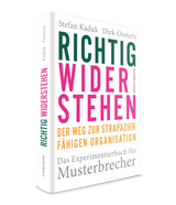 Stefan Kaduk, Dirk Osmetz: Richtig widerstehen. Der Weg zur strapazierfähigen Organisation. Das Experimentierbuch für Musterbrecher