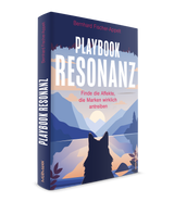 Bernhard Fischer-Appelt: Playbook Resonanz. Finde die Affekte, die Marken wirklich antreiben