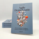 Juri Schnöller: Agile Demokratie. Wie künstliche Intelligenz bessere Politik ermöglicht