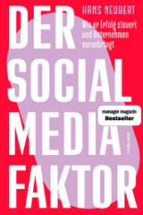 Hans Neubert: Der Social Media Faktor. Wie er Erfolg steuert und Unternehmen voranbringt.