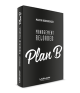 Martin Kornberger: Management Reloaded: Plan B.
