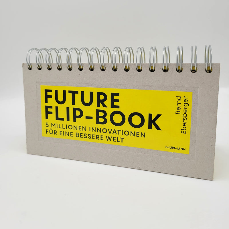 Bernd Ebersberger: Future Flip-Book. 5 Millionen Innovationen für eine bessere Welt