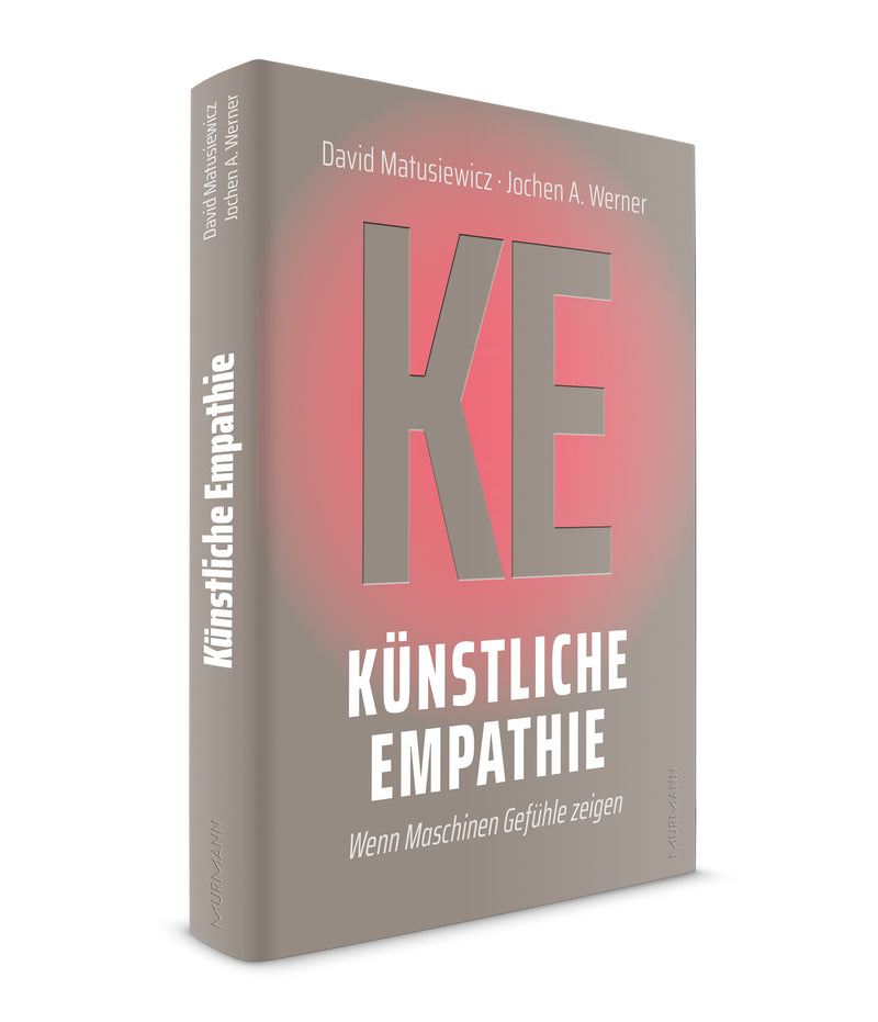 David Matusiewicz, Jochen A. Werner: Künstliche Empathie. Wenn Maschinen Gefühle zeigen.