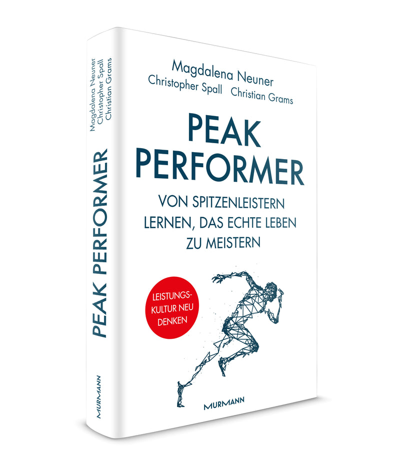 Peak Performer: Von Spitzenleistern lernen, das echte Leben zu meistern. Leistungskultur neu denken