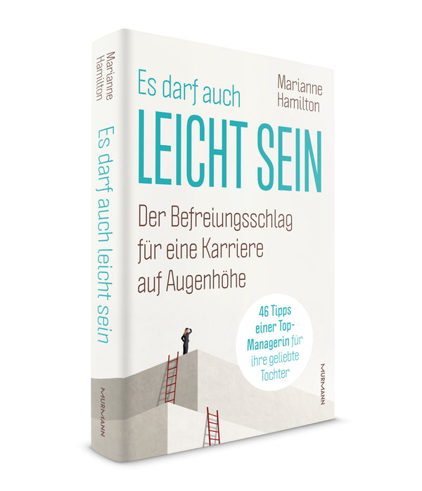 Marianne Hamilton: Es darf auch leicht sein. Der Befreiungsschlag für eine Karriere auf Augenhöhe