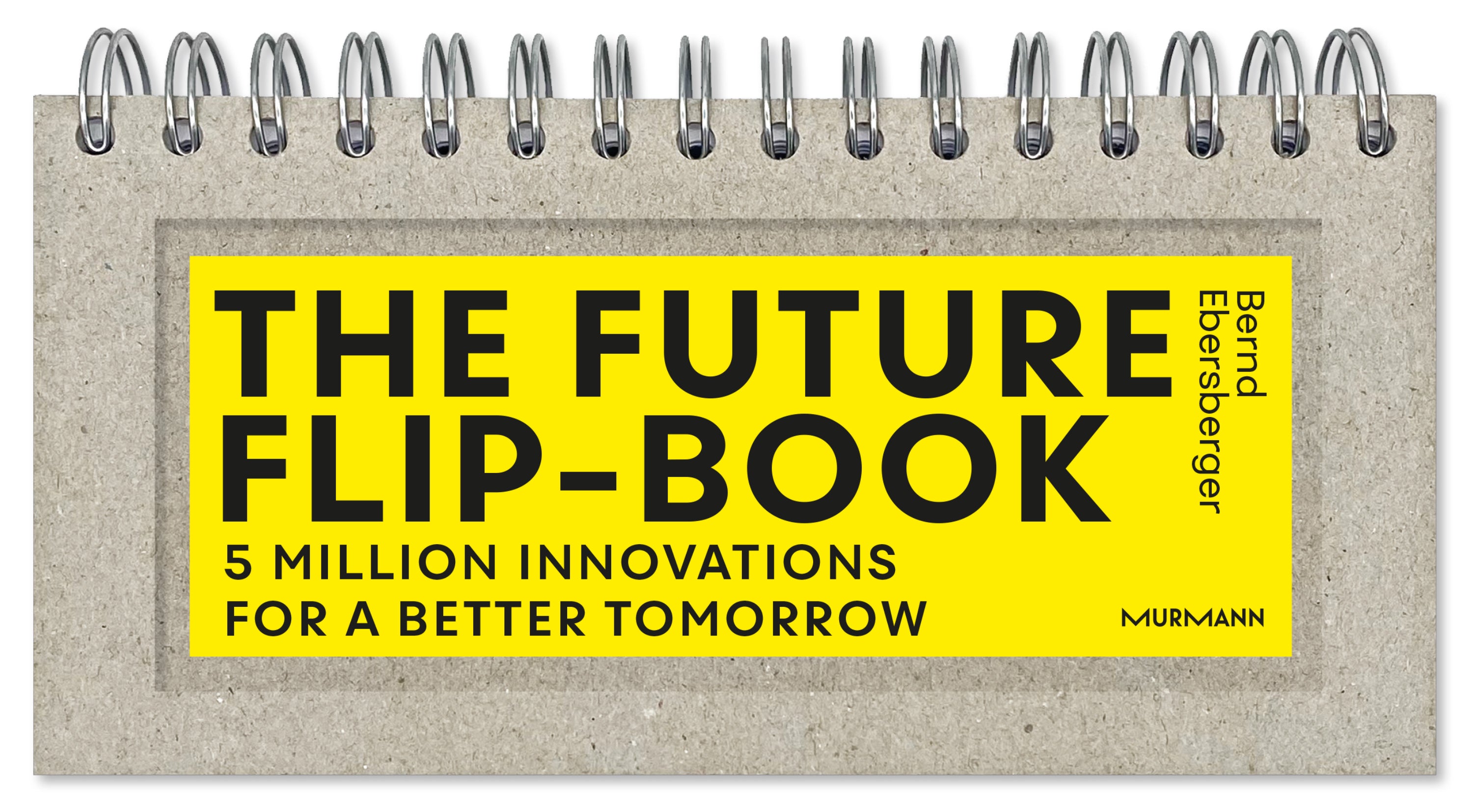 Bernd Ebersberger: The Future Flip-Book. 5 Million Innovations For A B ...
