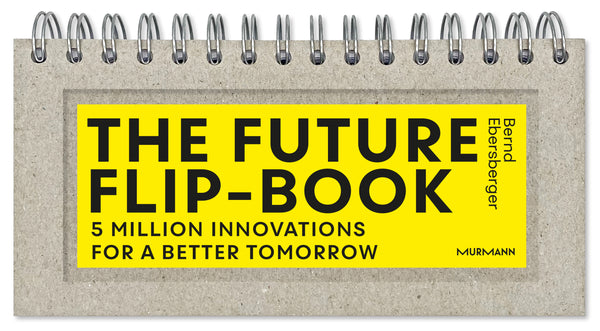 The Future Flip-Book. 5 Million Innovations For A Better Tomorrow (engl. Version)