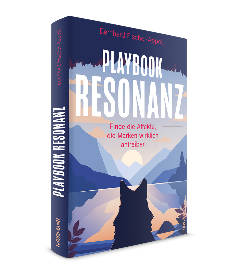 Bernhard Fischer-Appelt: Playbook Resonanz. Finde die Affekte, die Marken wirklich antreiben
