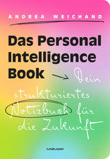 Andrea Weichand: Das Personal Intelligence Book. Dein strukturiertes Notizbuch für die Zukunft.