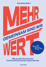 Dorothee Ebert: Gemeinsam sind wir MEHRWERT! Wie wir die Chancen der Community Economy nutzen können.