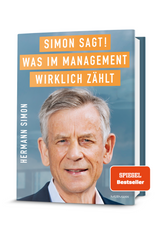 Hermann Simon: Simon sagt! Was im Management wirklich zählt.