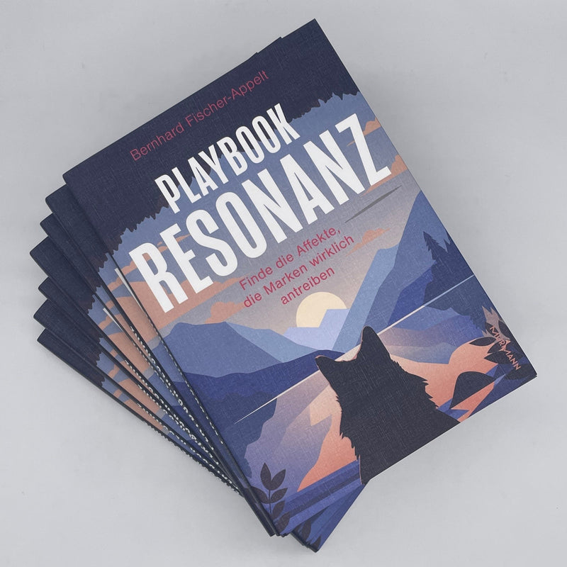 Bernhard Fischer-Appelt: Playbook Resonanz. Finde die Affekte, die Marken wirklich antreiben