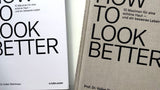 Volker Steinkraus: HOW TO LOOK BETTER. 10 Maximen für eine schöne Haut – und ein besseres Leben.