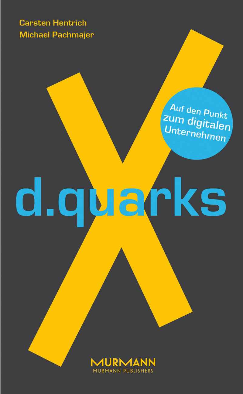 Michael Pachmajer, Carsten Hentrich: d.quarksX. Auf den Punkt zum digitalen Unternehmen