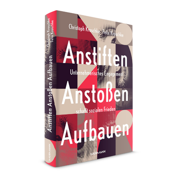 Christoph Kroschke, Felix Kroschke: Anstiften, Anstoßen, Aufbauen